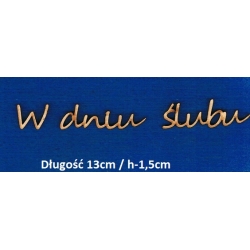 W dniu ślubu napis długość 13cm / h-1,5cm / cz;segoe